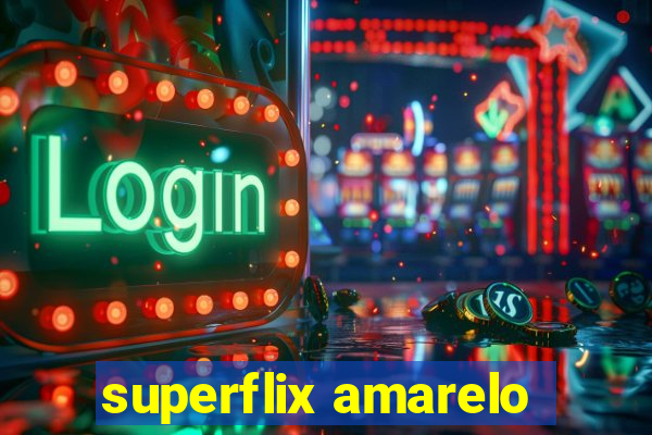 superflix amarelo